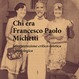 Chi era Francesco Paolo Michetti. Interpretazione critico-estetica e grafologica