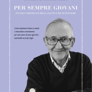 PER SEMPRE GIOVANI. Piccolo vademecum della salute e del buonumore