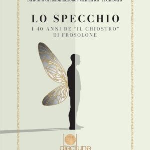 LO SPECCHIO. I 40 anni de "Il Chiostro" di Frosolone